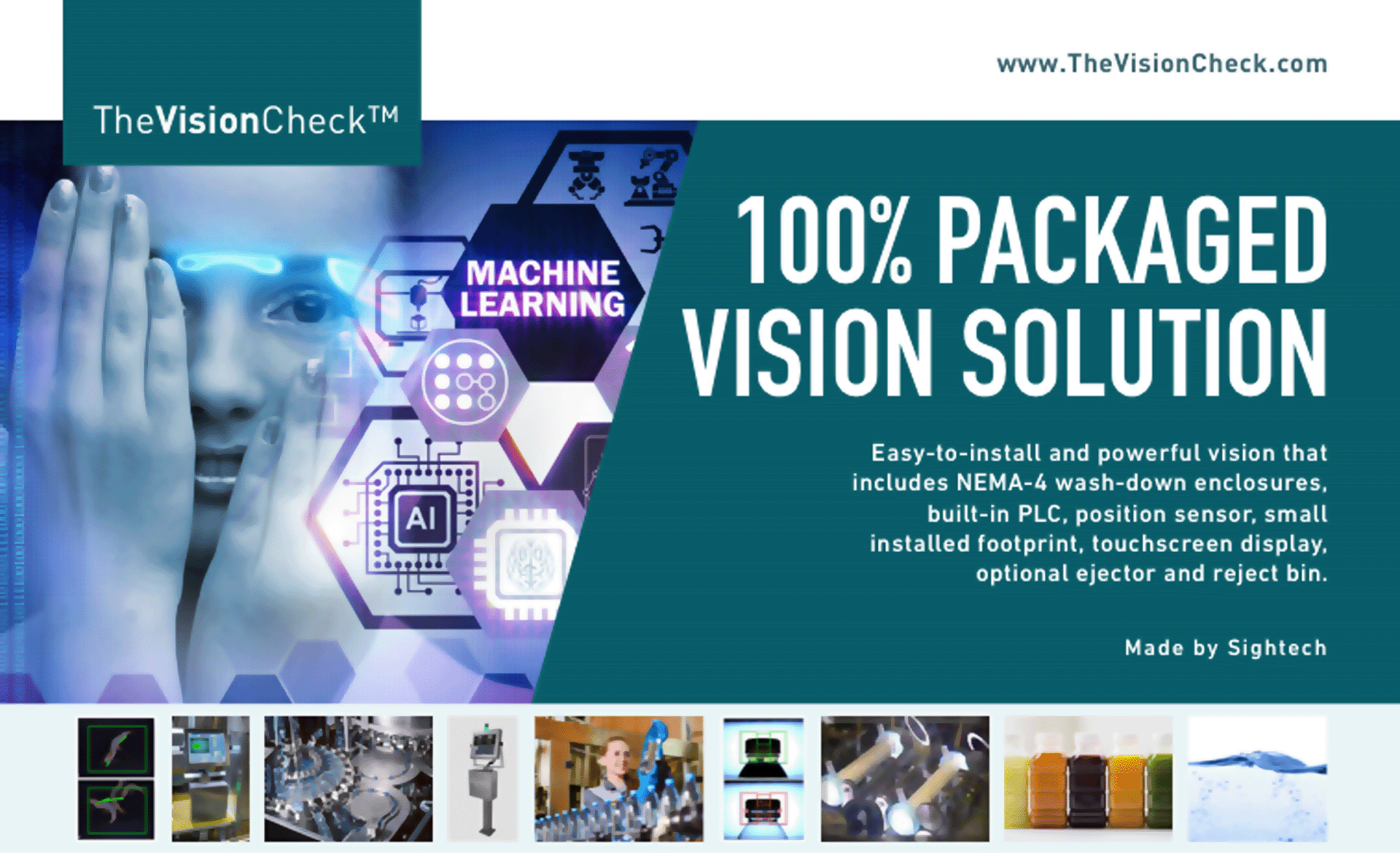 Easy to install and powerful vision includes Nema-4 wash-down enclosures • built-in PLC • position sensor  • small installed footprint  • touchscreen  • ejector.